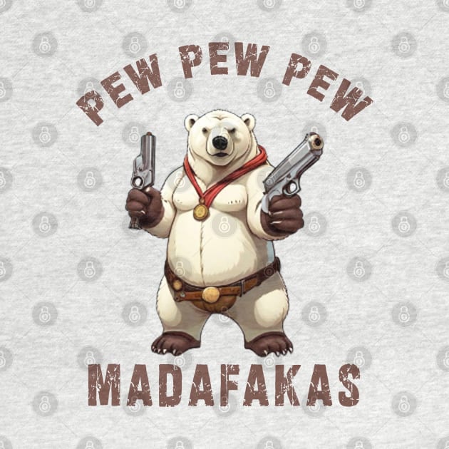 Pew Pew Pew Madafakas poral bear Funny bear Owners by Ksarter